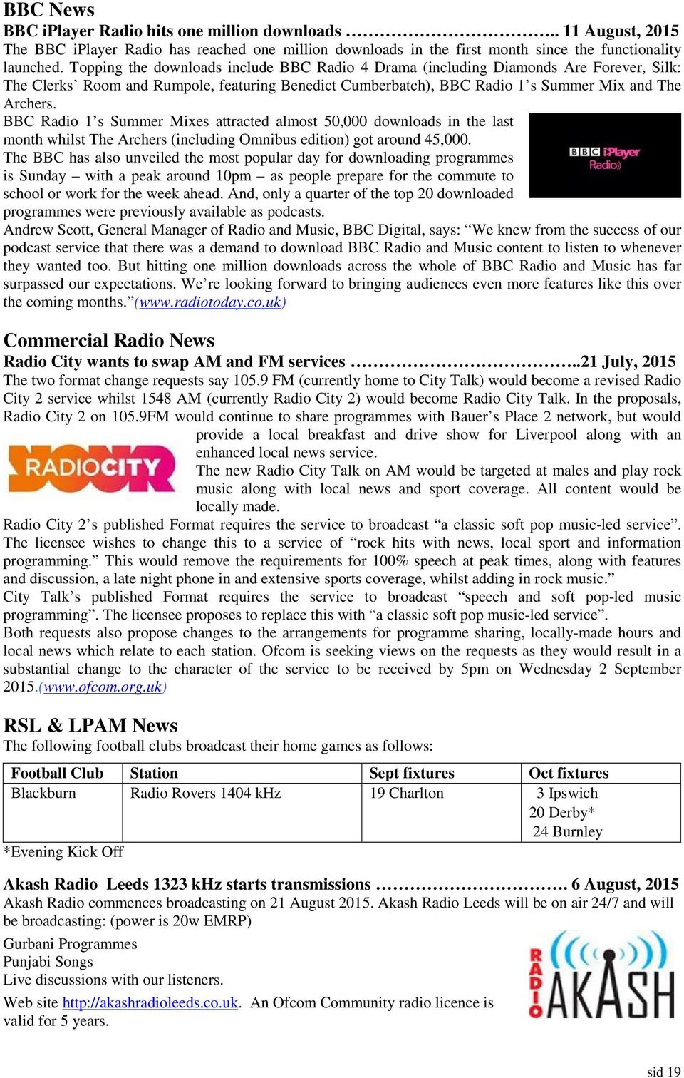 BBC Radio 1 s Summer Mixes attracted almost 50,000 downloads in the last month whilst The Archers (including Omnibus edition) got around 45,000.
