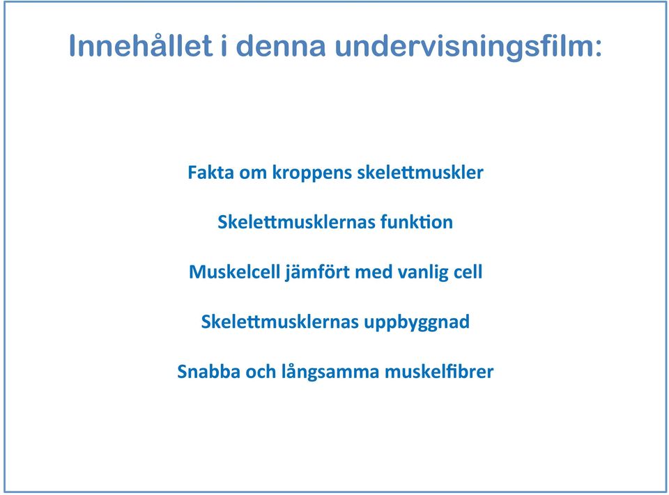 musklernas funk2on Muskelcell jämfört med