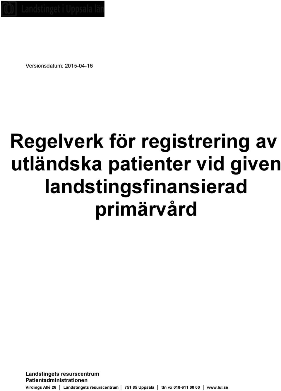 Landstingets resurscentrum Patientadministrationen Virdings Allé