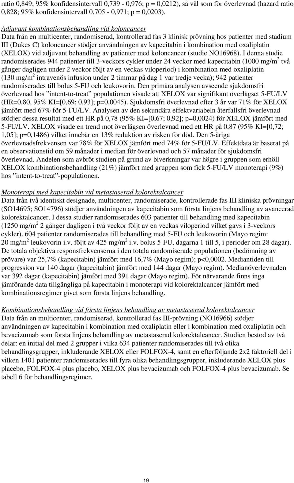 kapecitabin i kombination med oxaliplatin (XELOX) vid adjuvant behandling av patienter med koloncancer (studie NO16968).