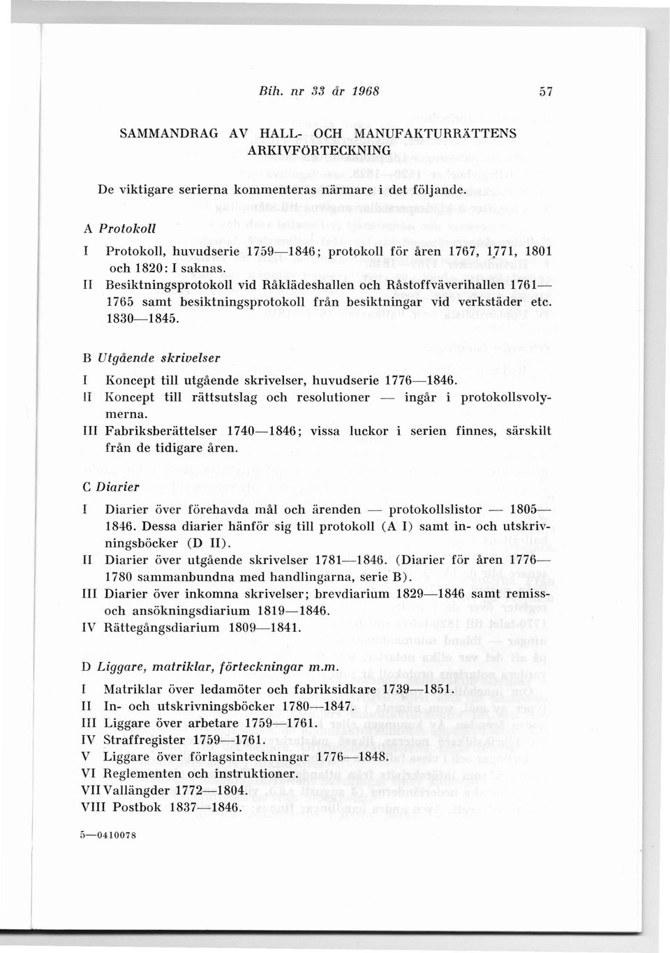 II Besiktningsprotokoll vid Råklädeshallen och Råstoffväverihallen 1761 1765 samt besiktningsprotokoll från besiktningar vid verkstäder etc. 1830-1845.