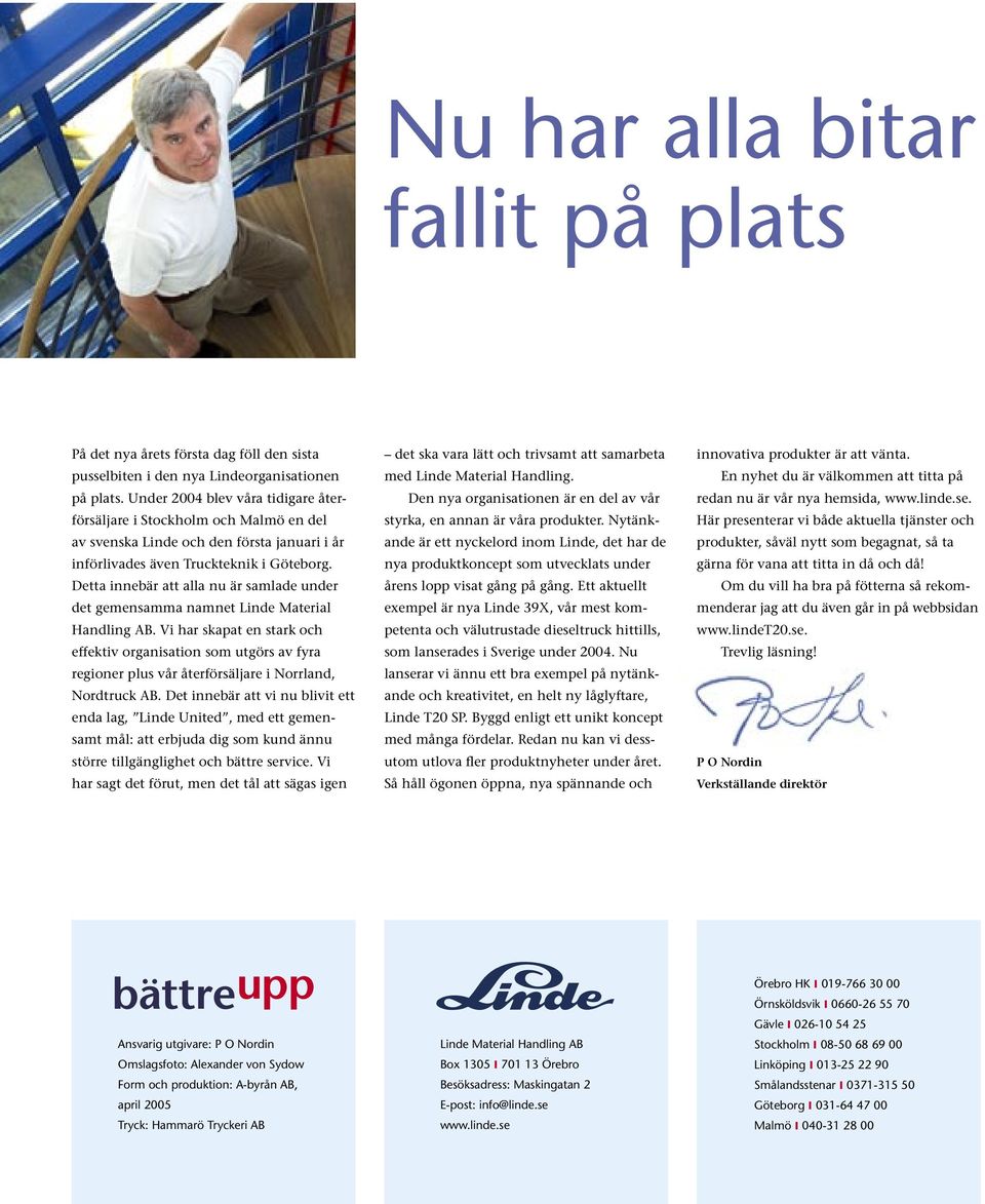 Detta innebär att alla nu är samlade under det gemensamma namnet Linde Material Handling AB.