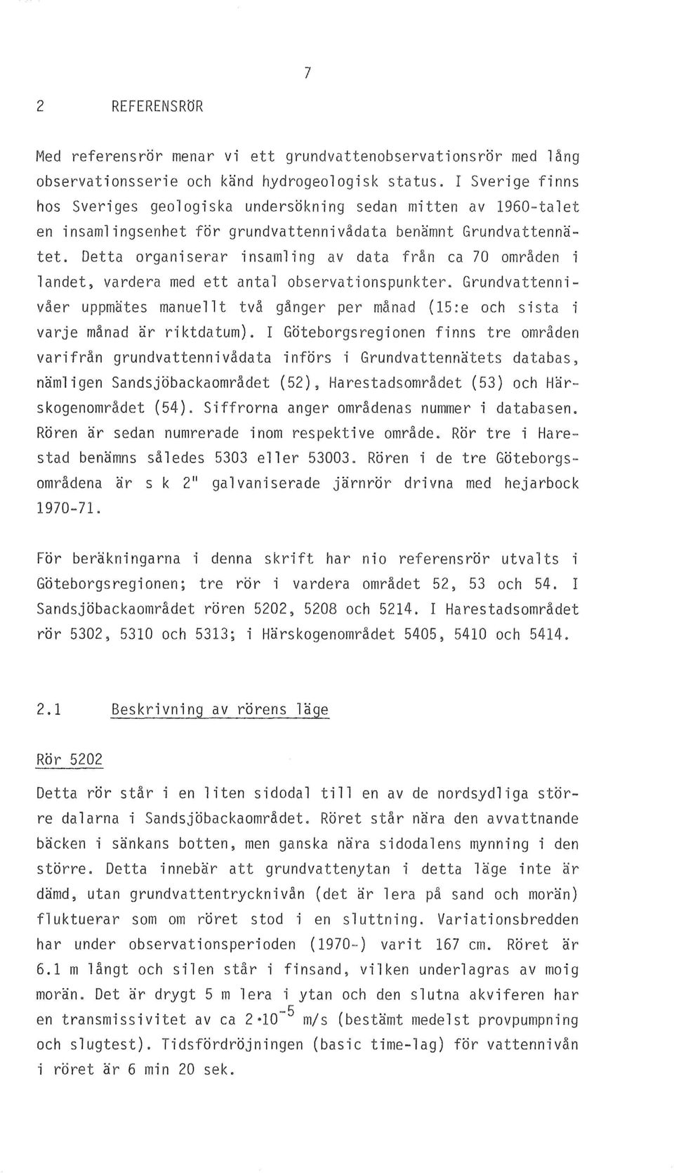 omraden i landet, vardera med antal observationspunkter Grundvattenni vaer uppmates manuellt tva ganger per manad (15:e och sista i varje manad ar riktdatum).