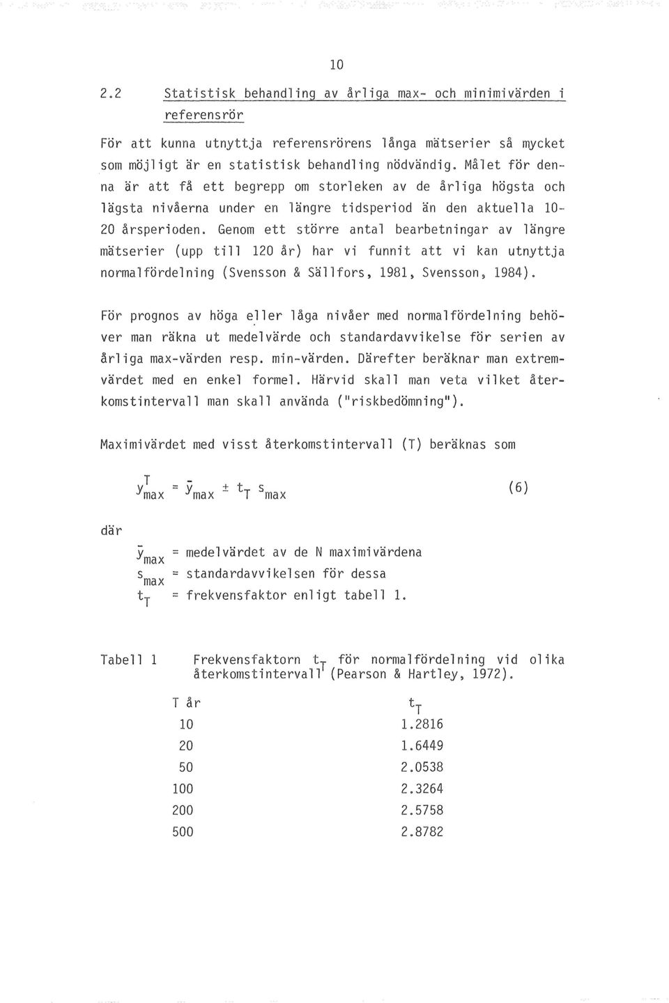 normalfordelning (Svensson & Sallfors, 1981, Svensson, 1984).