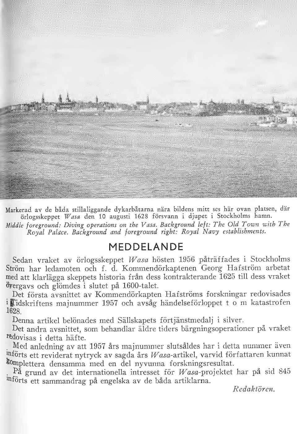 MEDDELANDE Sedan vraket a v örlogsskeppet TV asa hösten 1956 påträ ffacles i Stockholms Ström har ledamoten och f. el.