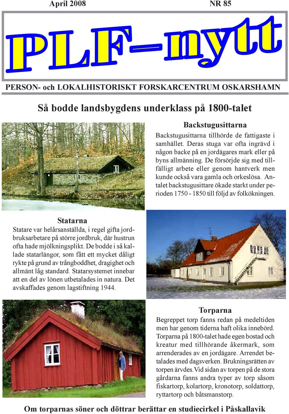 Antalet backstugusittare ökade starkt under perioden 1750-1850 till följd av folkökningen.