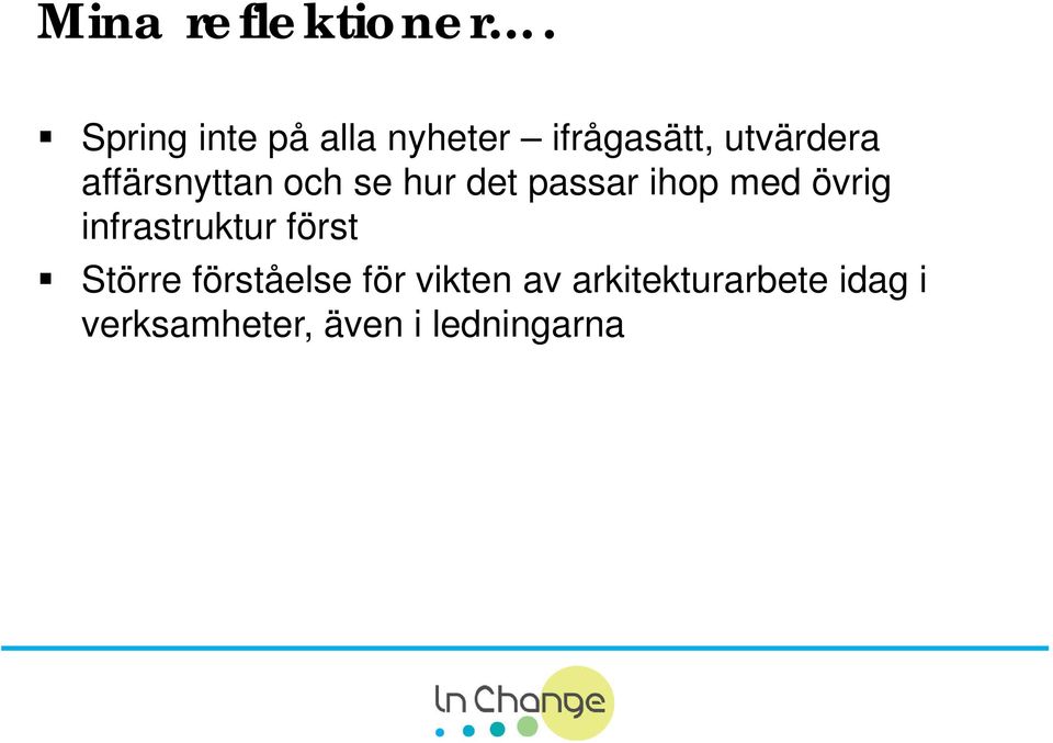affärsnyttan och se hur det passar ihop med övrig