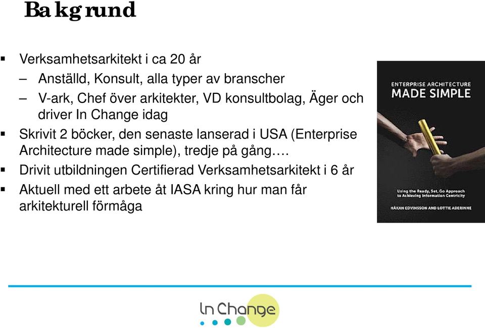 lanserad i USA (Enterprise Architecture made simple), tredje på gång.