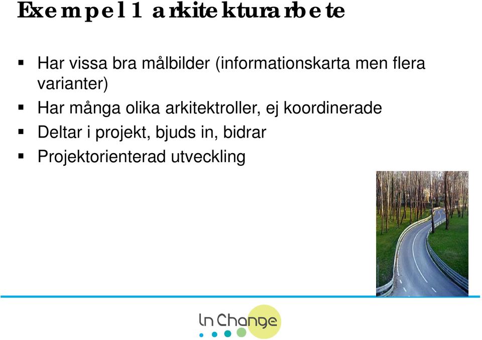 olika arkitektroller, ej koordinerade Deltar i