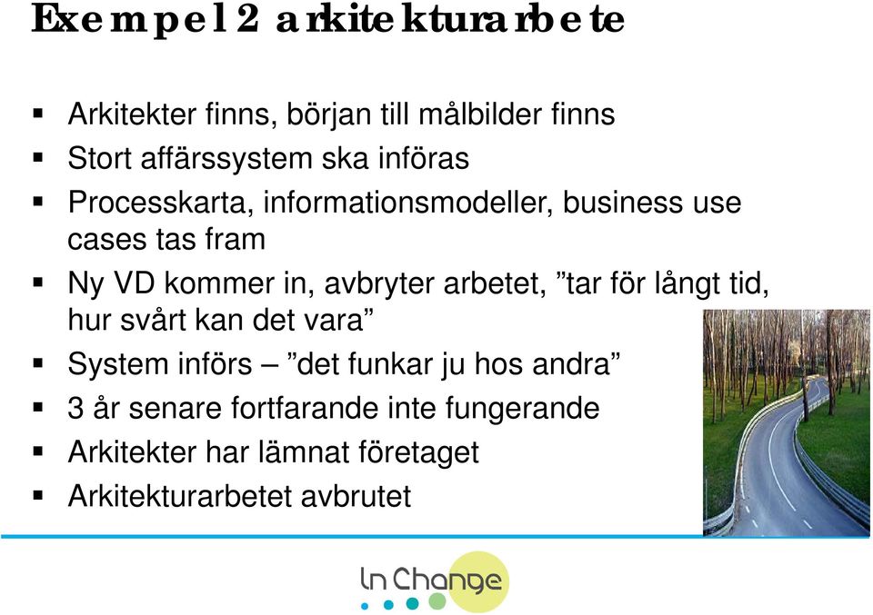 avbryter arbetet, tar för långt tid, hur svårt kan det vara System införs det funkar ju hos
