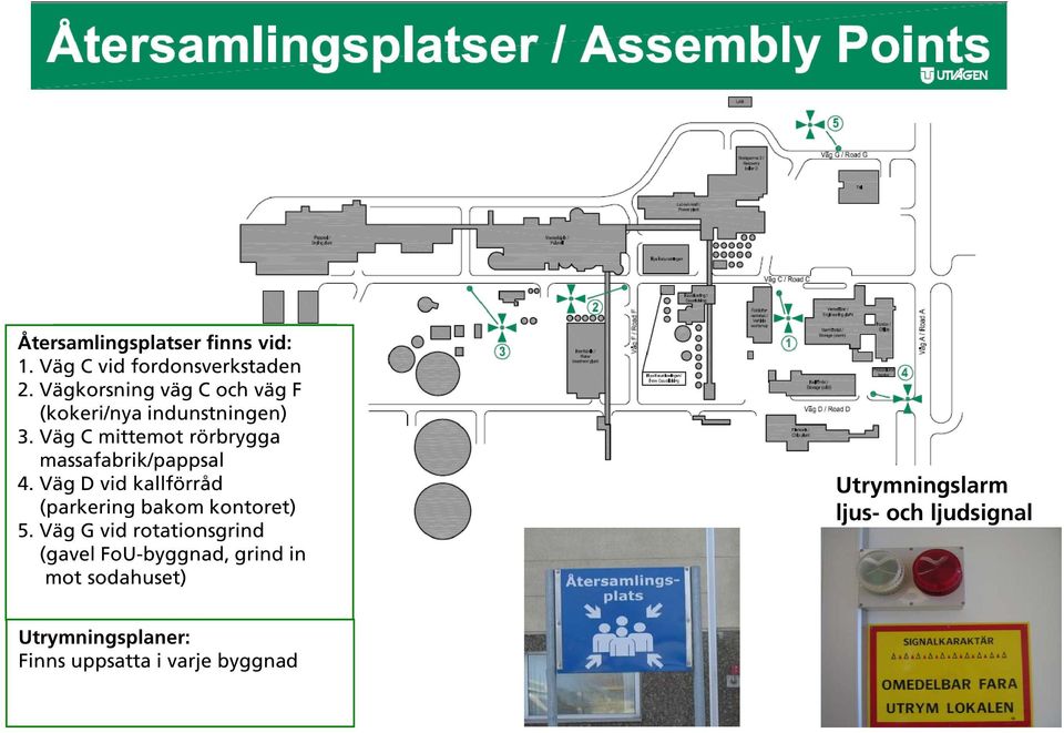 Väg C mittemot rörbrygga massafabrik/pappsal 4.