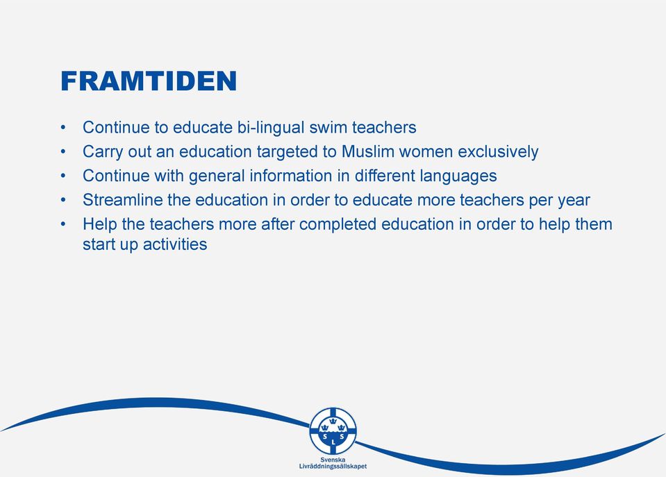 different languages Streamline the education in order to educate more teachers per