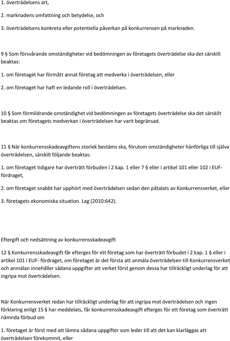 om företaget har haft en ledande roll i överträdelsen.