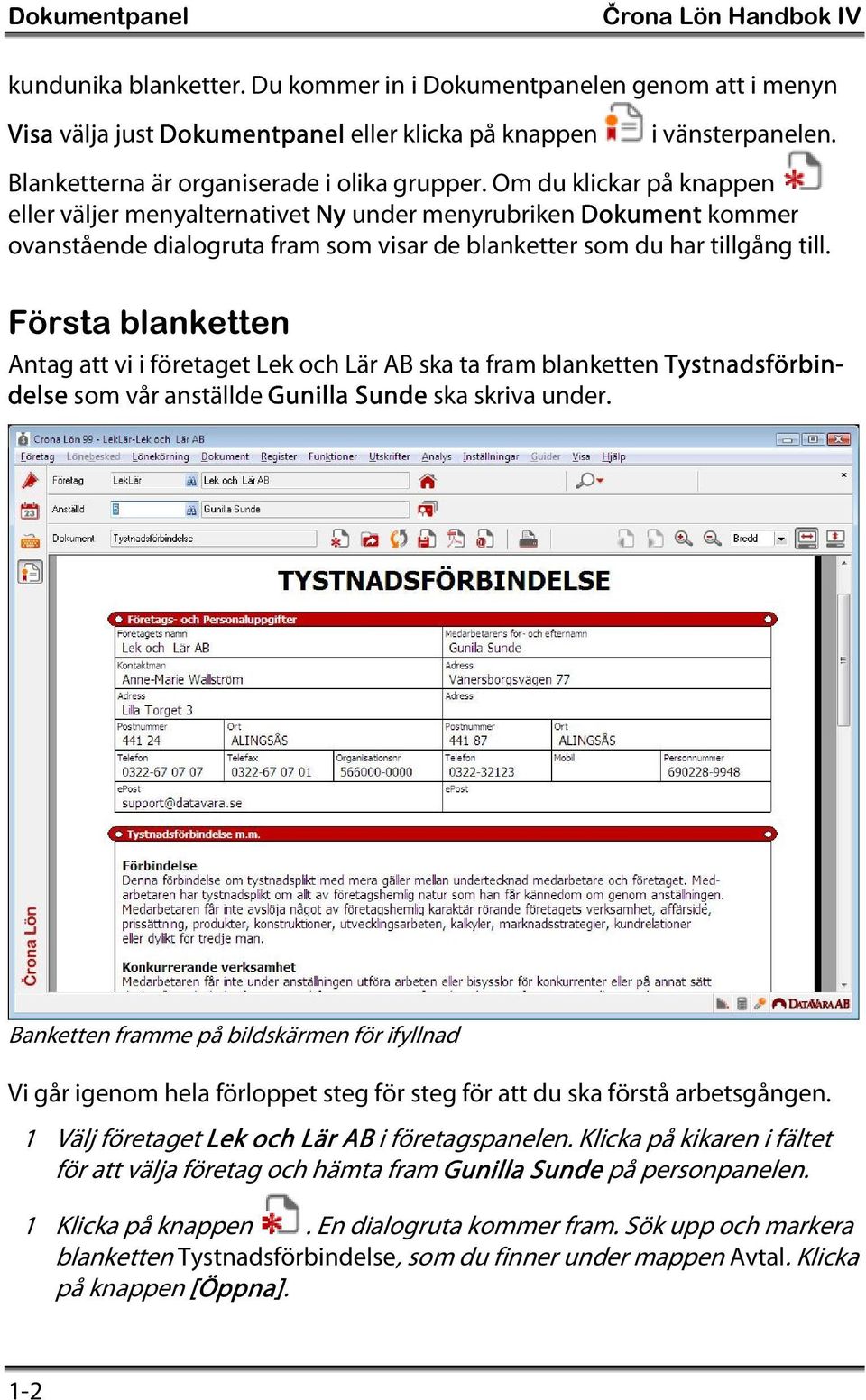 Om du klickar på knappen eller väljer menyalternativet Ny under menyrubriken Dokument kommer ovanstående dialogruta fram som visar de blanketter som du har tillgång till.