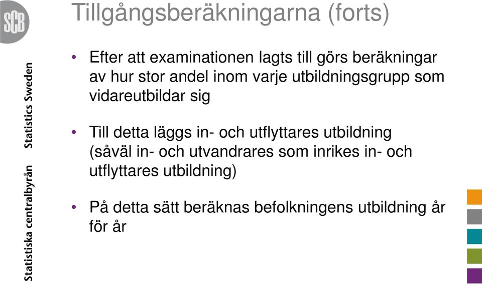 Till detta läggs in- och utflyttares utbildning (såväl in- och utvandrares som