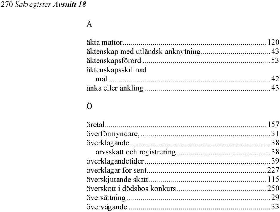 ..157 överförmyndare,...31 överklagande...38 arvsskatt och registrering...38 överklagandetider.