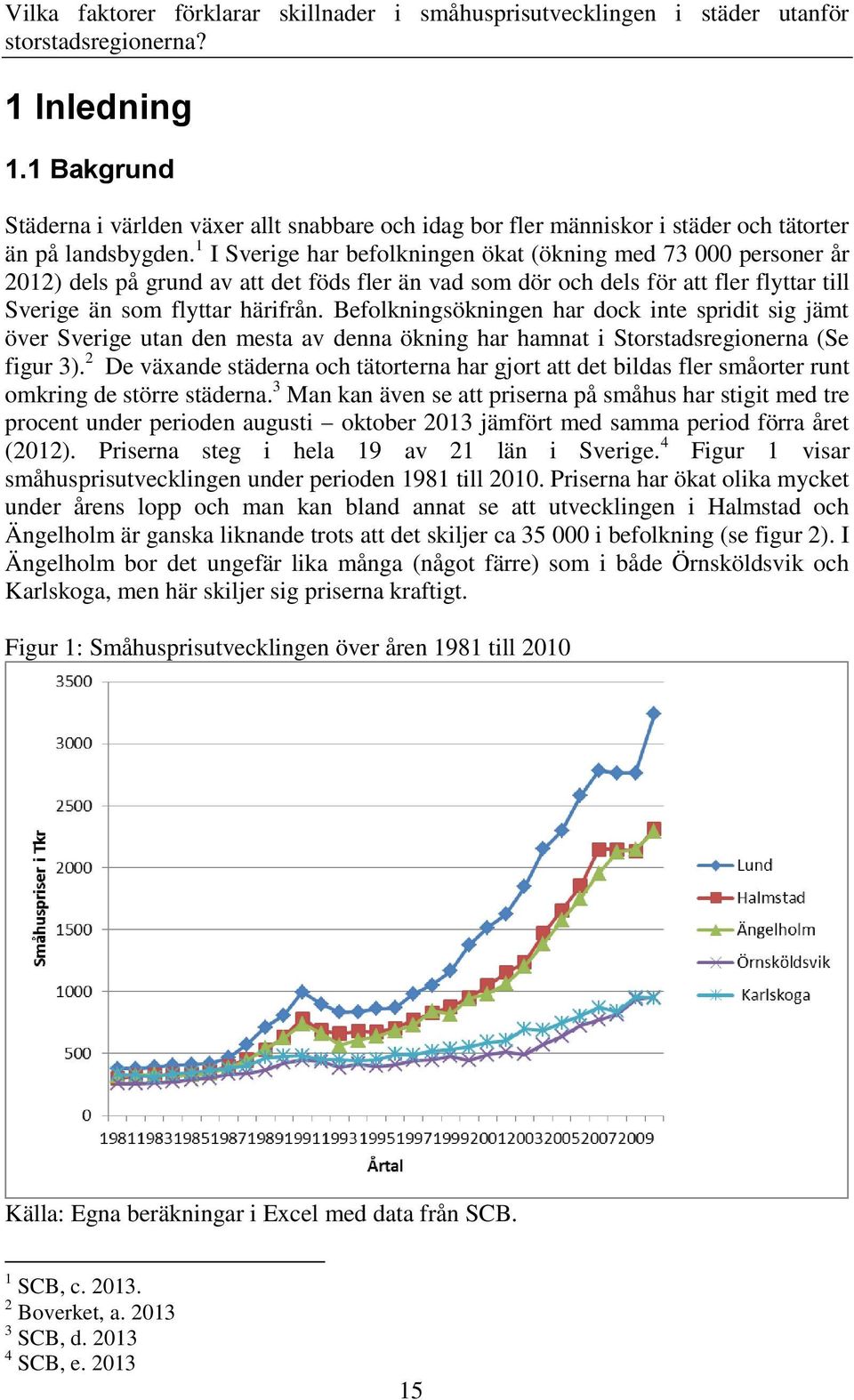 Befolkningsökningen har dock inte spridit sig jämt över Sverige utan den mesta av denna ökning har hamnat i Storstadsregionerna (Se figur 3).