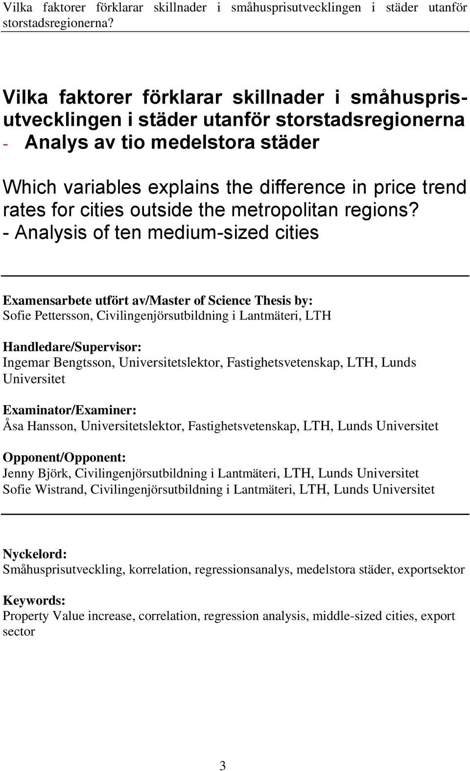 - Analysis of ten medium-sized cities Examensarbete utfört av/master of Science Thesis by: Sofie Pettersson, Civilingenjörsutbildning i Lantmäteri, LTH Handledare/Supervisor: Ingemar Bengtsson,