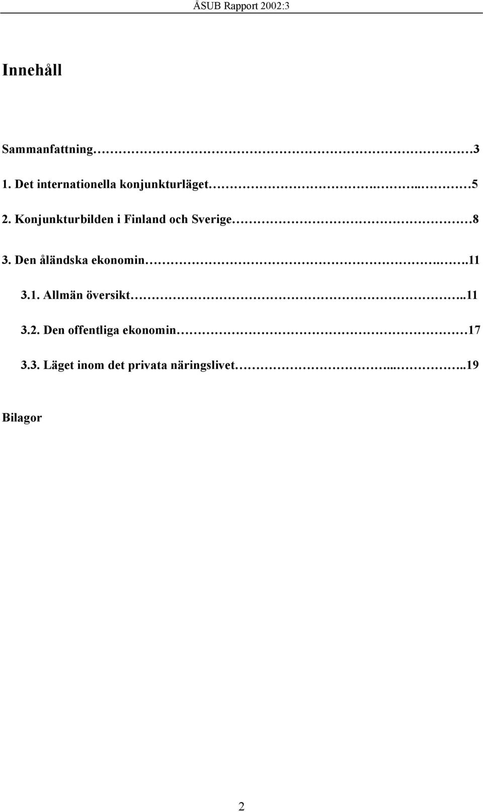 Den åländska ekonomin..11 3.1. Allmän översikt..11 3.2.