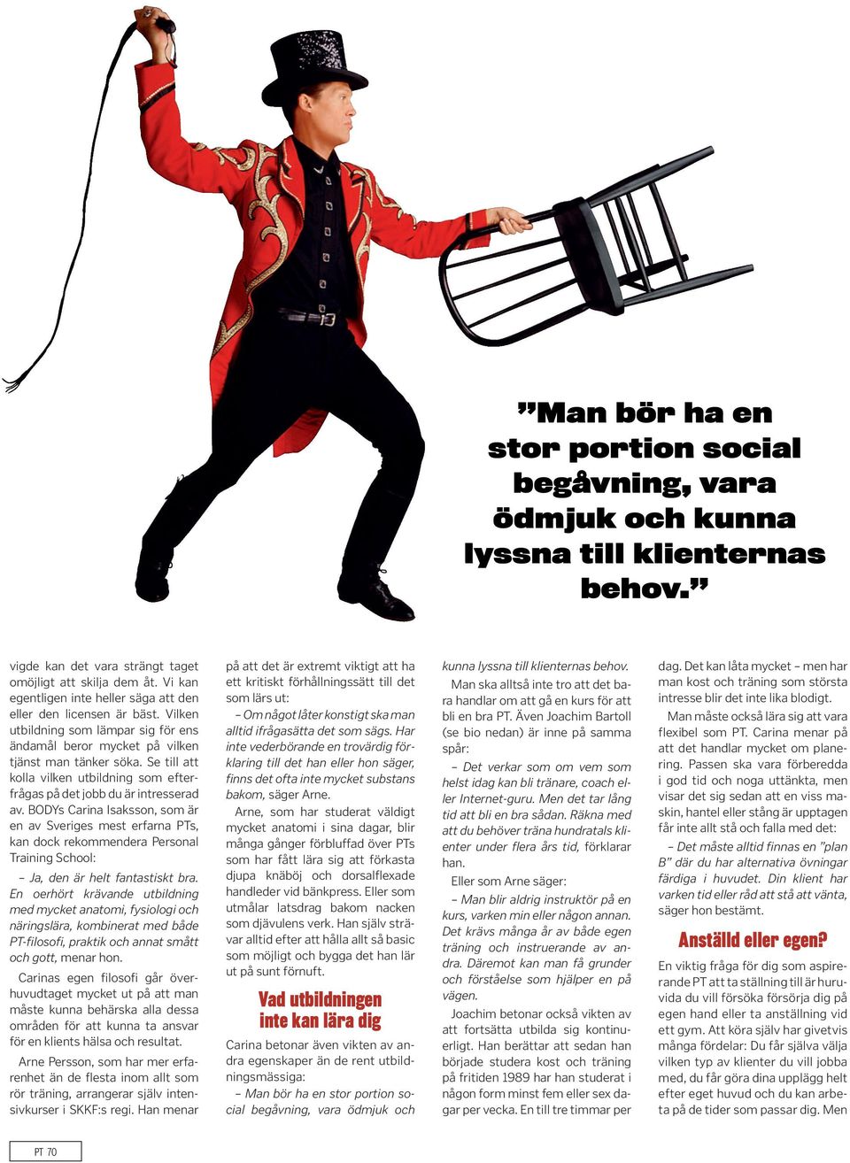 Se till att kolla vilken utbildning som efterfrågas på det jobb du är intresserad av.