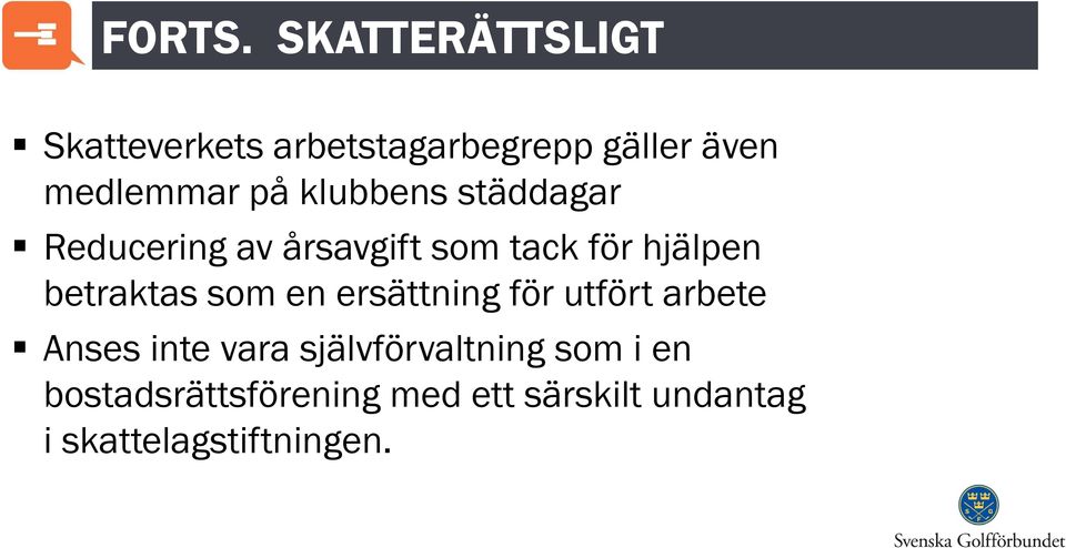 klubbens städdagar Reducering av årsavgift som tack för hjälpen betraktas