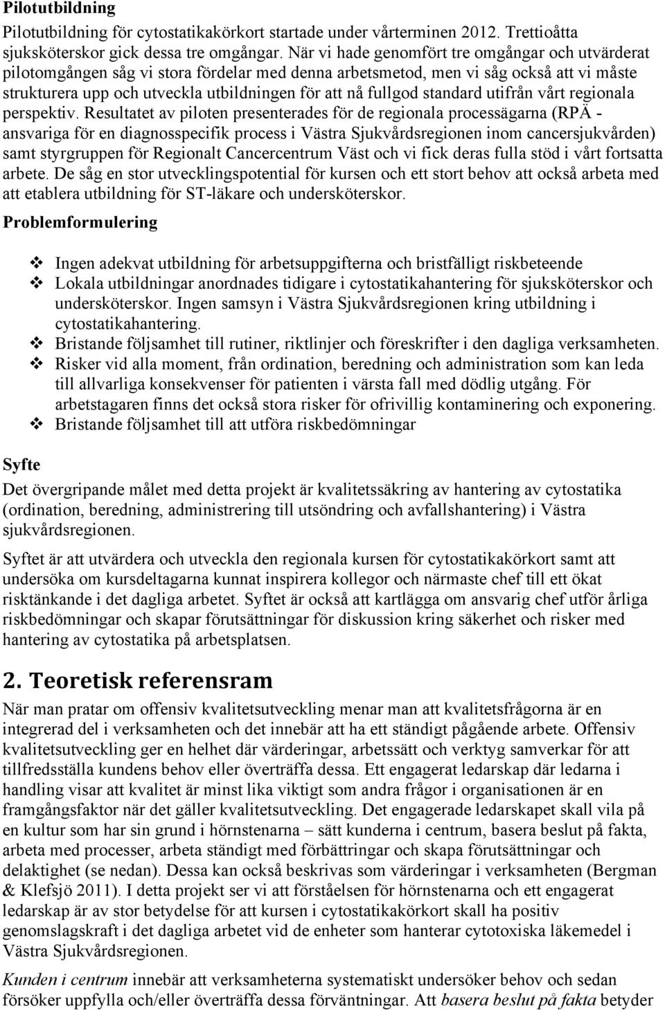 standard utifrån vårt regionala perspektiv.