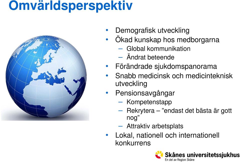 medicinteknisk utveckling Pensionsavgångar Kompetenstapp Rekrytera endast det