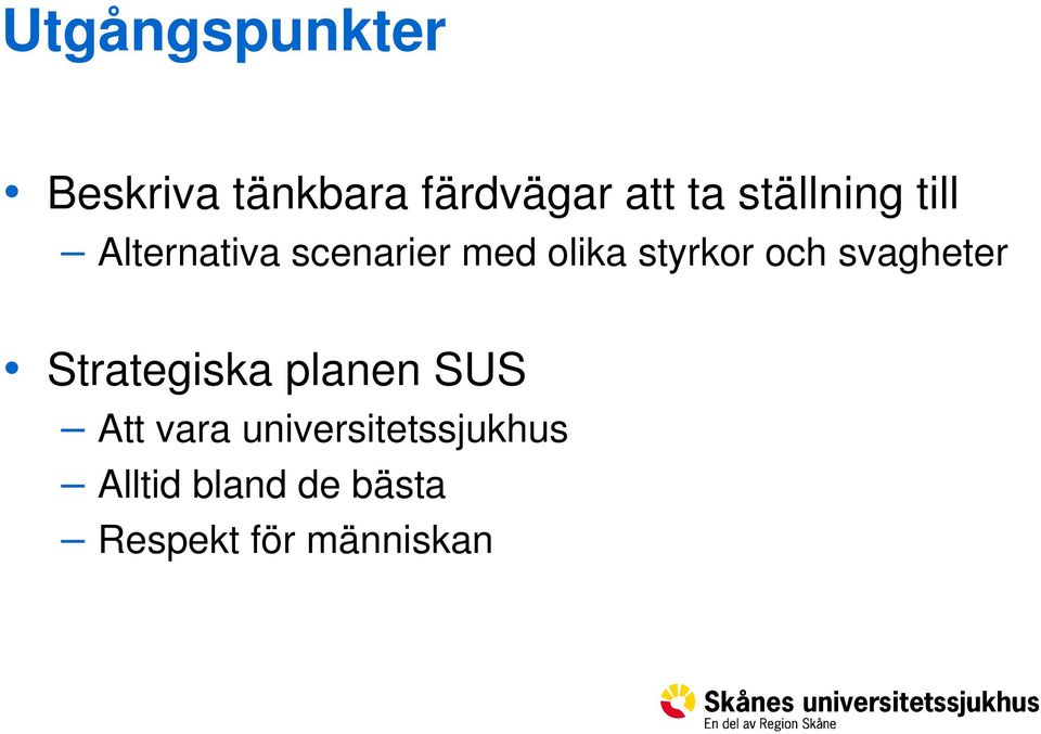 styrkor och svagheter Strategiska planen SUS Att vara