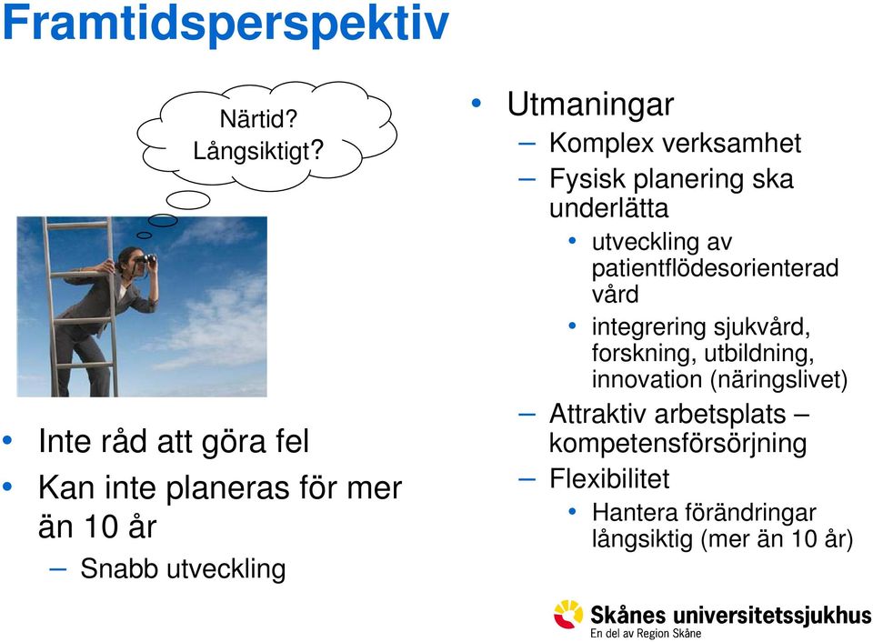 verksamhet Fysisk planering ska underlätta utveckling av patientflödesorienterad vård integrering