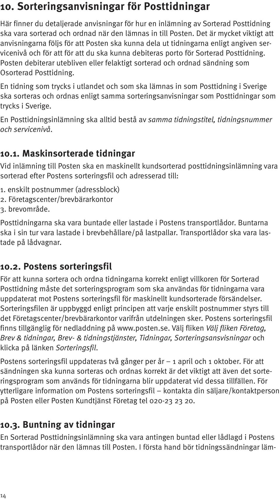 Posten debiterar utebliven eller felaktigt sorterad och ordnad sändning som Osorterad Posttidning.