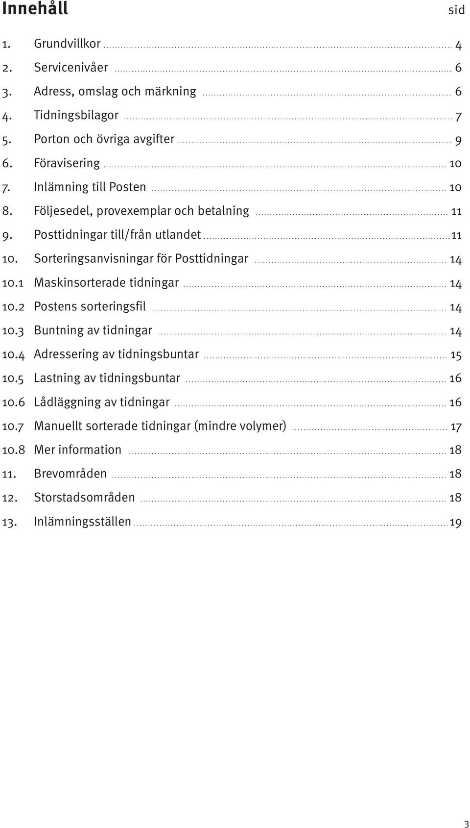 Porton och övriga avgifter................................................................................................. 9 6. Föravisering......................................................................................................................... 10 7.