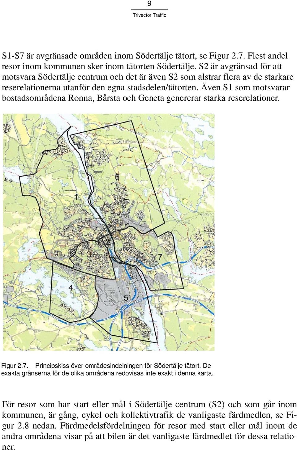 Även S1 som motsvarar bostadsområdena Ronna, Bårsta och Geneta genererar starka reserelationer. Figur 2.7. Principskiss över områdesindelningen för Södertälje tätort.