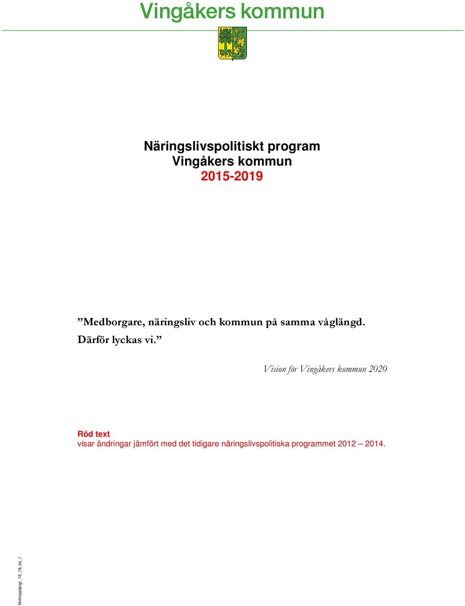 Vision för Vingåkers kommun 2020 Röd text visar ändringar jämfört med