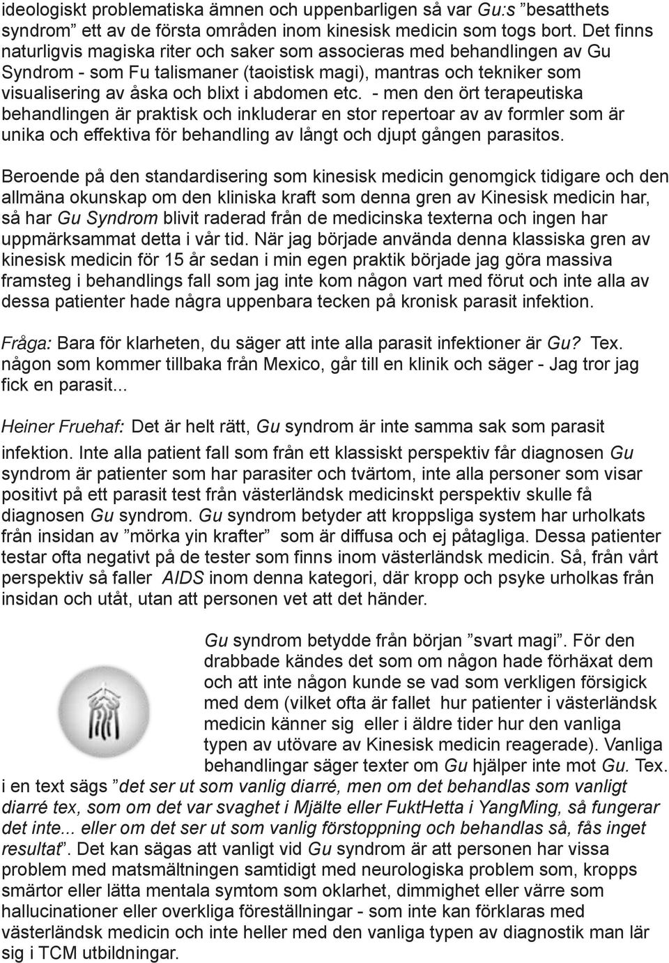 etc. - men den ört terapeutiska behandlingen är praktisk och inkluderar en stor repertoar av av formler som är unika och effektiva för behandling av långt och djupt gången parasitos.