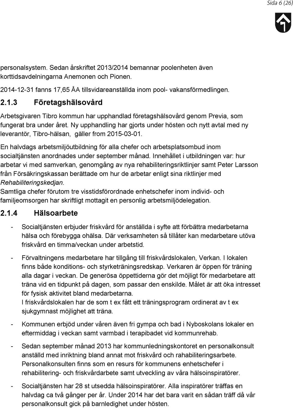 En halvdags arbetsmiljöutbildning för alla chefer och arbetsplatsombud inom socialtjänsten anordnades under september månad.