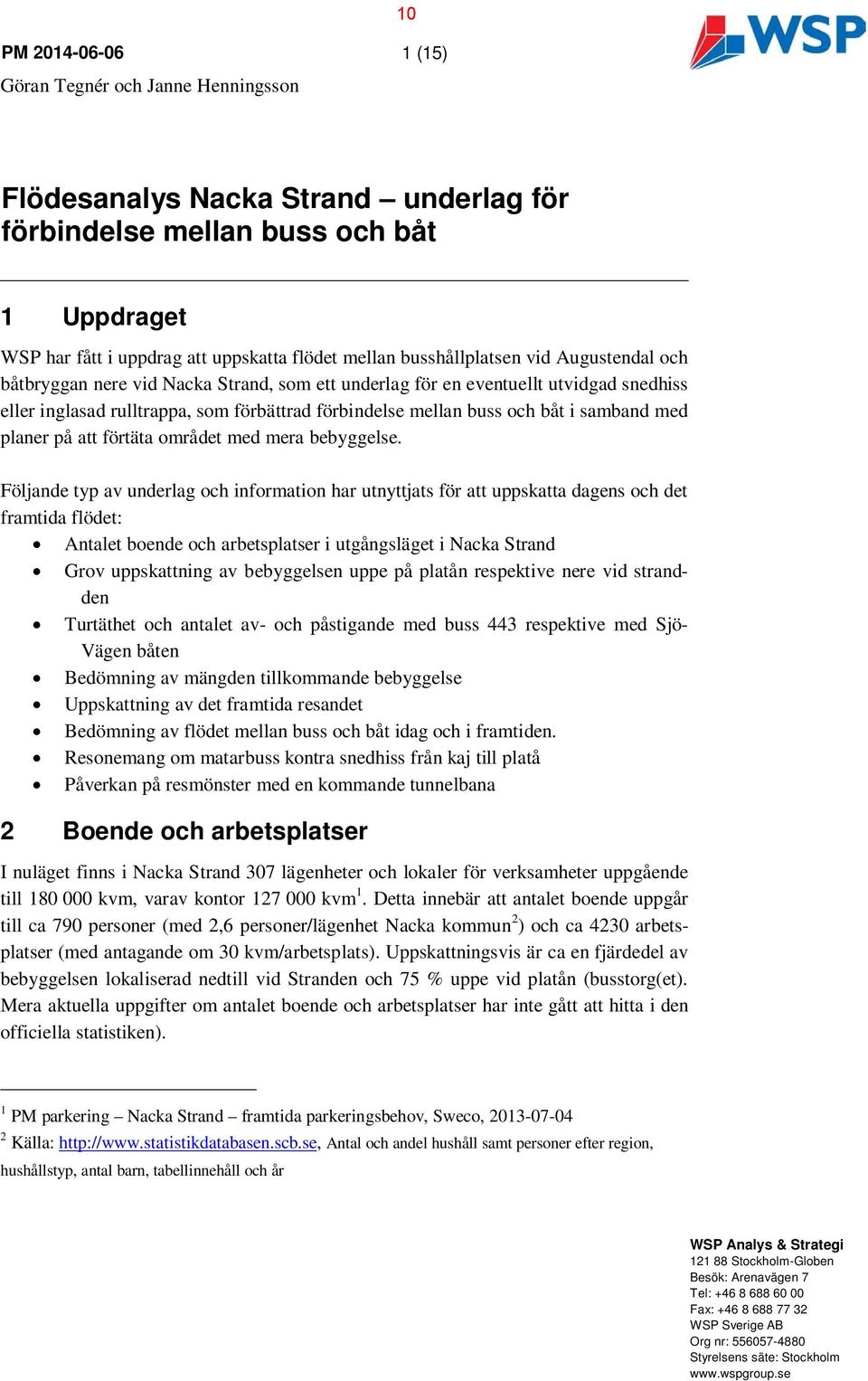 samband med planer på att förtäta området med mera bebyggelse.