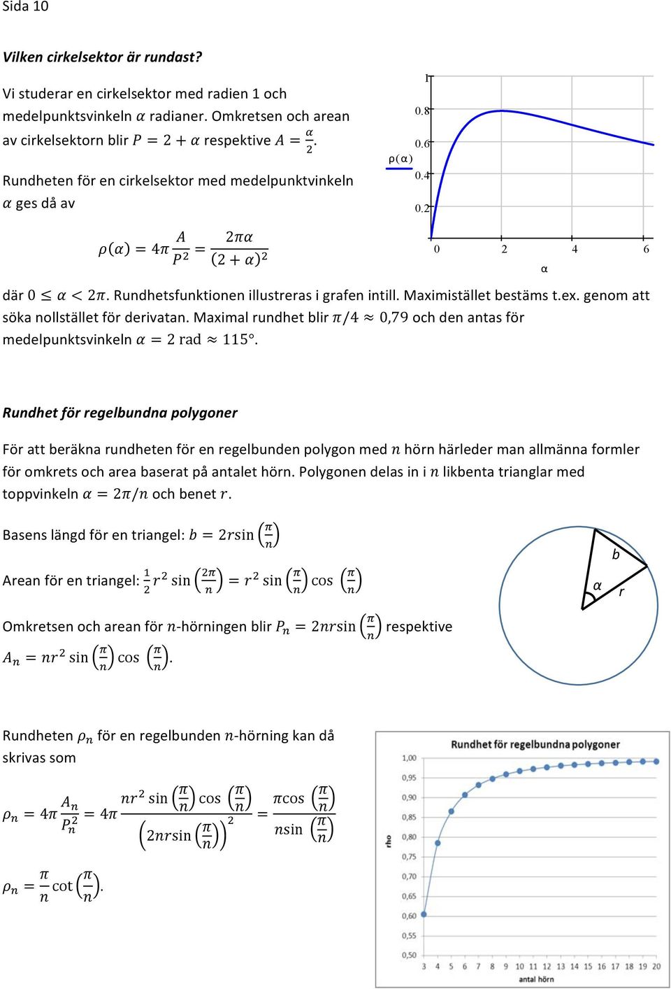 maximalrundhetblir/4 0,79ochdenantasför medelpunktsvinkeln = 2rad 115.