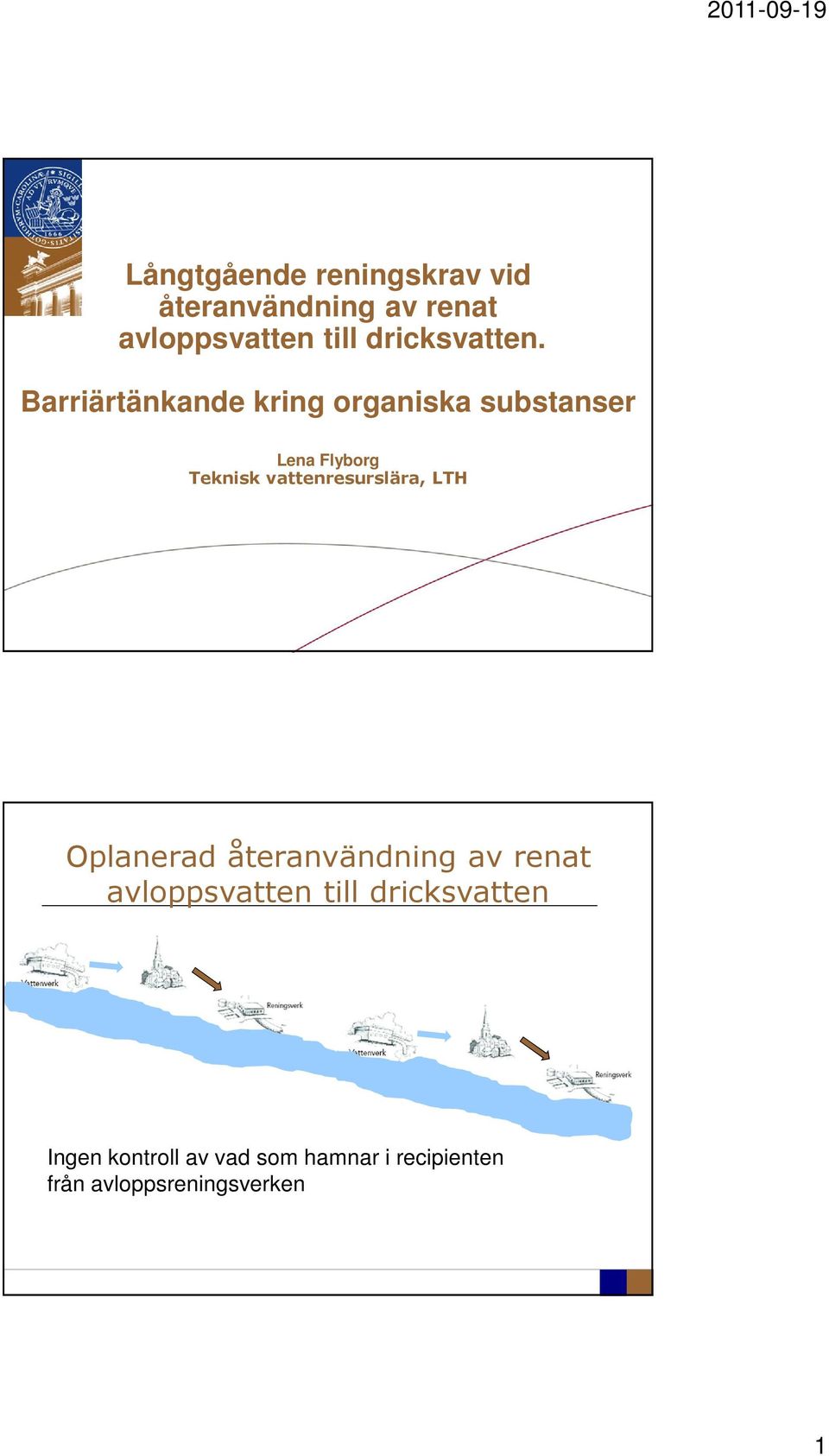 Barriärtänkande kring organiska substanser Lena Flyborg Teknisk