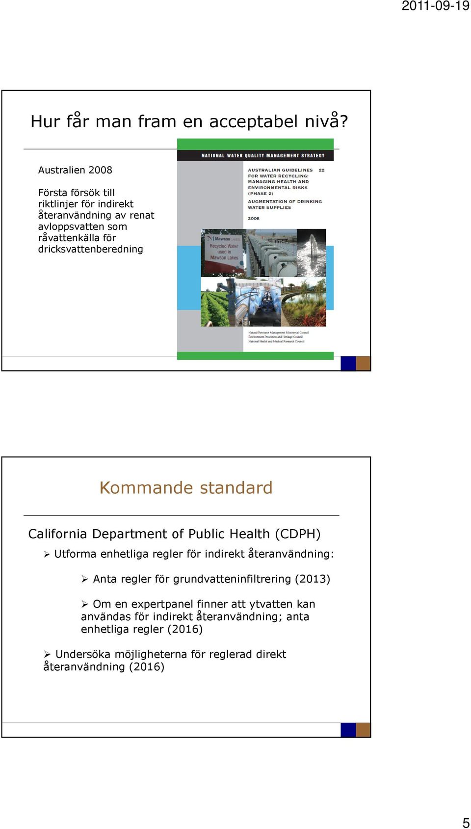 dricksvattenberedning Kommande standard California Department of Public Health (CDPH) Utforma enhetliga regler för indirekt