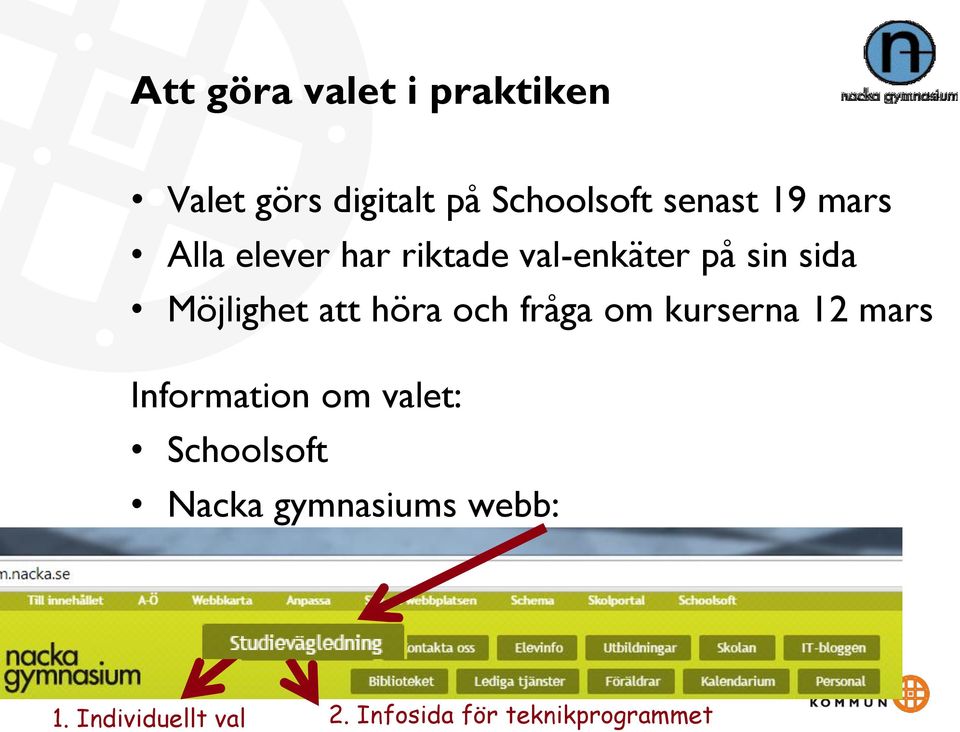 höra och fråga om kurserna 12 mars Information om valet: Schoolsoft