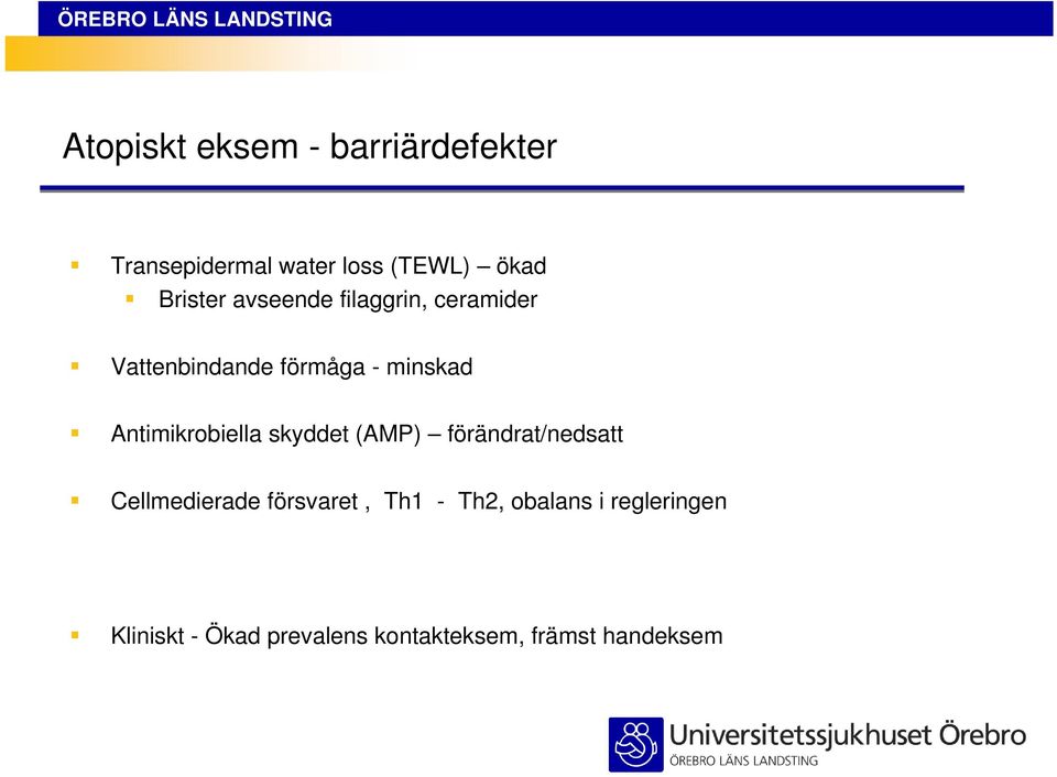 Antimikrobiella skyddet (AMP) förändrat/nedsatt Cellmedierade försvaret,