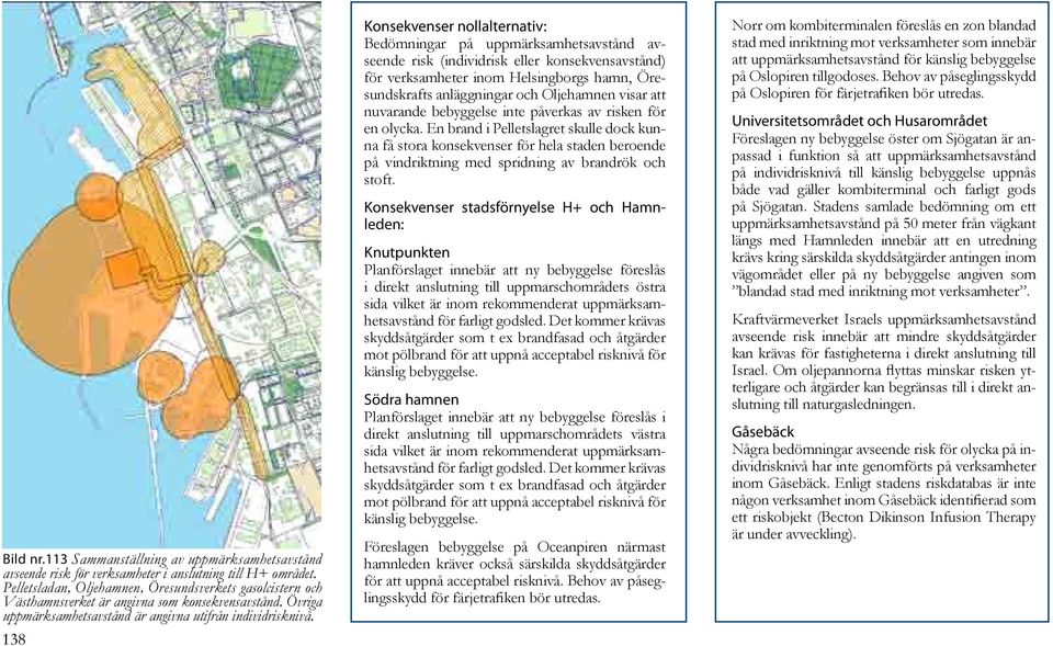 138 Konsekvenser nollalternativ: Bedömningar på uppmärksamhetsavstånd avseende risk (individrisk eller konsekvensavstånd) för verksamheter inom Helsingborgs hamn, Öresundskrafts anläggningar och