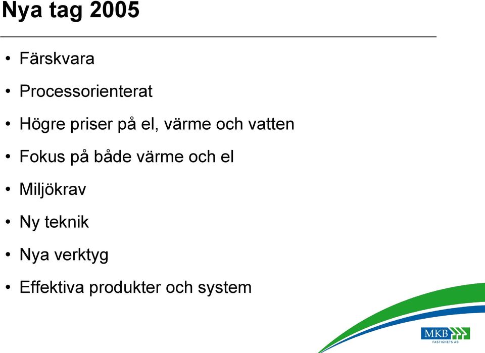 Fokus på både värme och el Miljökrav Ny