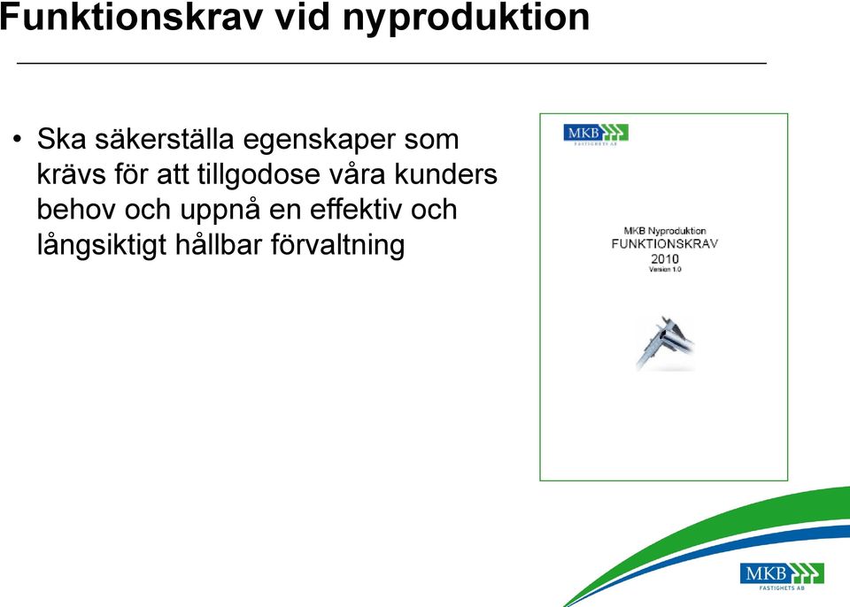 tillgodose våra kunders behov och uppnå