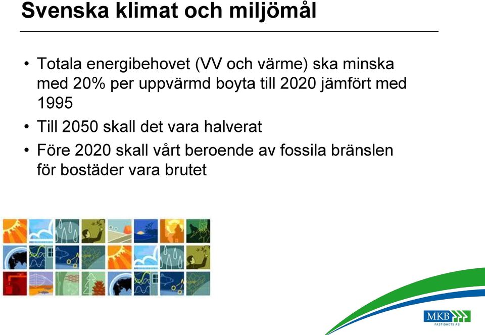 jämfört med 1995 Till 2050 skall det vara halverat Före