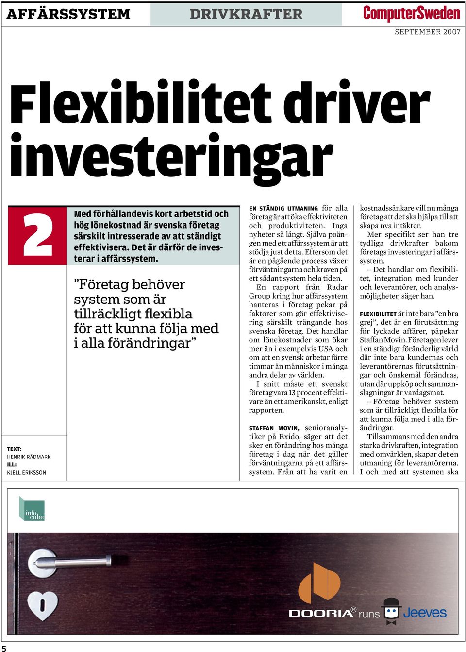 qxd 12/9/07 16:51 Page 2 KJELL ERIKSSON En ständig utmaning för alla företag är att öka effektiviteten och produktiviteten. Inga nyheter så långt.