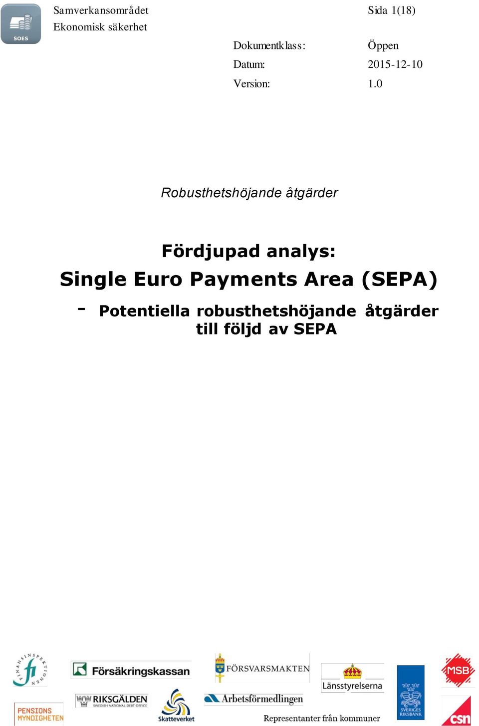 0 Robusthetshöjande åtgärder Fördjupad analys: Single Euro