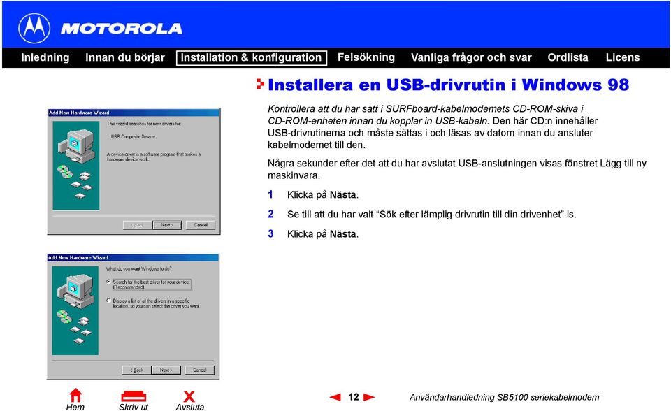 Den här CD:n innehåller USB-drivrutinerna och måste sättas i och läsas av datorn innan du ansluter kabelmodemet till den.