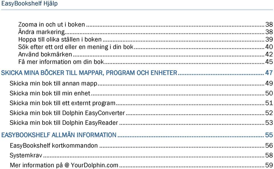 .. 49 Skicka min bok till min enhet... 50 Skicka min bok till ett externt program... 51 Skicka min bok till Dolphin EasyConverter.