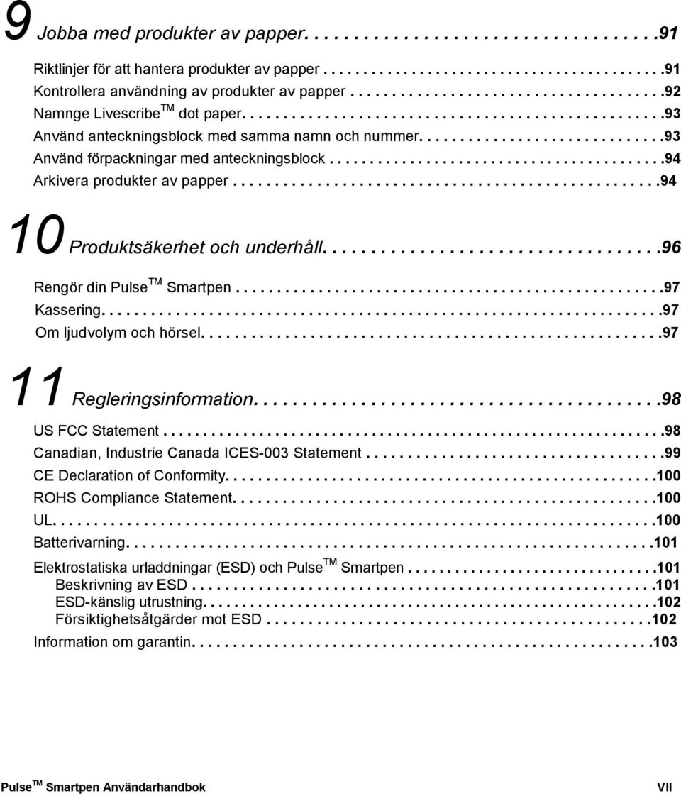 .............................93 Använd förpackningar med anteckningsblock..........................................94 Arkivera produkter av papper...................................................94 10 Produktsäkerhet och underhåll.